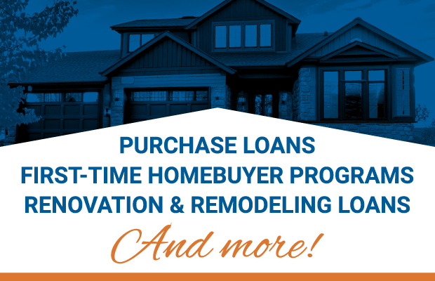 Purchase loans, first time home-buyer programs, and more